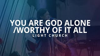 You Are God Alone  Worthy Of It All  Light Church [upl. by Franci]