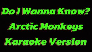 Do I wanna Know Arctic Monkeys KARAOKE VERSION [upl. by Eylsel190]