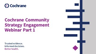 Cochrane Community Strategy Engagement Webinar Part 1 [upl. by Karas501]