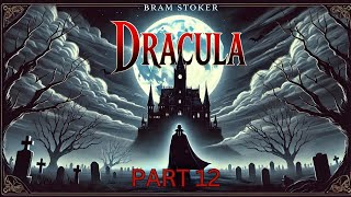 Dracula by Bram Stoker 🧛 Classic Horror Audiobook 👻Part 12quot dracula audiobook [upl. by Limoli]