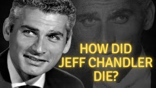 How did Jeff Chandler die [upl. by Patton]