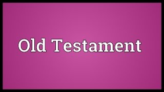 Old Testament Meaning [upl. by Ennahgiel774]