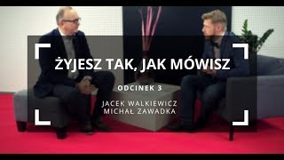 Żyjesz tak jak mówisz odc 3  Jacek Walkiewicz i Michał Zawadka [upl. by Placida510]