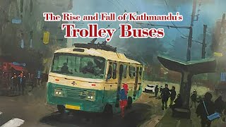 The Rise and Fall of Kathmandus Trolley Buses [upl. by Given719]