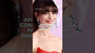 Anne Hathaway confirma tercera parte de “The Princess Diaries” [upl. by Komsa206]