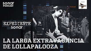 La larga extravagancia de Lollapalooza  Expediente Sonar con Alfredo Lewin [upl. by Iseabal]