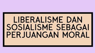 Liberalisme dan Sosialisme Sebagai Perjuangan Moral [upl. by Rufena]