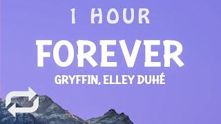 1 HOUR  Gryffin amp Elley Duhé  Forever Lyrics [upl. by Adnahcir]