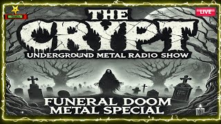 🔴The Crypt  Underground Metal Radio Show  Funeral Doom Metal Special  Superchat Requests LIVE⛧ [upl. by Kcinomod551]