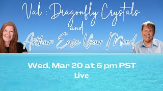 ⚚ Arthur Visits Val Dragonfly Crystals LIVE 32024 [upl. by Falk]