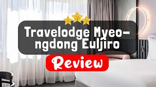 Travelodge Myeongdong Euljiro Seoul Review  Is This Hotel Worth It [upl. by Alicia]