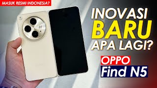 INOVASI BARU APA LAGI Bocoran Terbaru OPPO Find N5  Setelah Hilang 1 Tahun Akhirnya Segera Rilis [upl. by Lindsay761]