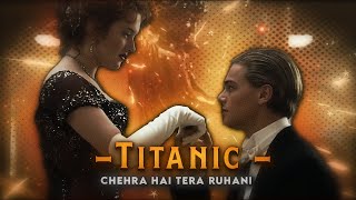 Chehra hai tera ruhani  Titanic Hindi AMV 4k CC [upl. by Katusha]