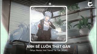 Nightcore  Anh Sẽ Luôn Thật Gần Remix  HAOZI REMIX  Nhạc Remix Hot Tik Tok Remix Hay Nhất 2024 [upl. by Eindys152]