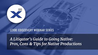 A Litigators Guide to Going Native Pros Cons and Tips for Native Productions [upl. by Ognimod77]