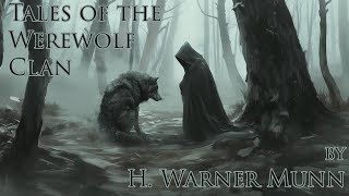 Tales of the Werewolf Clan Part 1 by H Warner Munn Audiobook [upl. by Care]