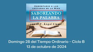 Comentario a las lecturas Domingo 28 del Tiempo Ordinario – Ciclo B 13 de octubre de 2024 [upl. by Scotty]