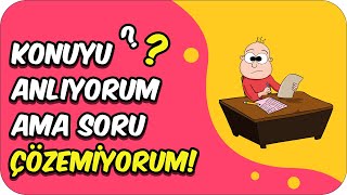 Konuyu Anlıyorum Ama Soru Çözemiyorum 🤔 [upl. by Sairacaz83]