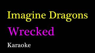 Imagine Dragons  Wrecked Karaoke [upl. by Beatrice]