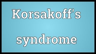 Korsakoffs syndrome Meaning [upl. by Yenahs]