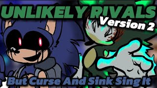 Friday Night Funkin Unlikely Rivals But Curse And Sink Sing It V2 [upl. by Quinlan834]