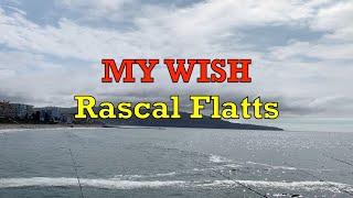 My Wish  Rascal Flatts [upl. by Osana]