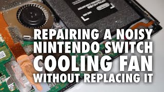 Repairing a noisy Nintendo Switch cooling fan without replacing it [upl. by Carli]