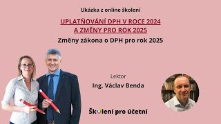 Změny zákona o DPH pro rok 2025  Ing Václav Benda [upl. by Richelle]