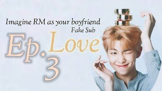 Fake Sub BTS imagine Love Fan fiction Imagine RM as your Boyfriend Episode 3 [upl. by Nylehtak]