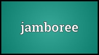 Jamboree Meaning [upl. by Atela]