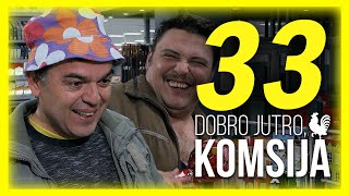 DOBRO JUTRO KOMŠIJA  EPIZODA 33 [upl. by Jaella785]