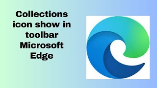 Collections icon show in toolbar Microsoft Edge [upl. by Nnanerak5]