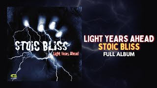 Light Years Ahead  Stoic Bliss Full Album [upl. by Awahsoj210]