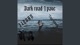 Dark road I pave [upl. by Trueblood872]