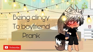 Being clingy to my boyfriend prank [upl. by Llenej910]