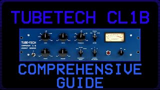 TubeTech CL 1B Compressor  Comprehensive Guide [upl. by Notxarb]