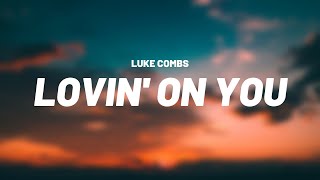 🎵Luke Combs  Lovin On You LYRICS [upl. by Narmi]