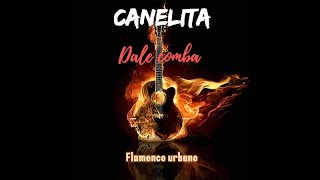 Canelita  Dale comba Flamenco Urbano 2024 Remix [upl. by Nylitsirk]