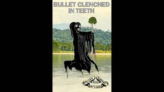 Bullet Clenched in Teeth Canada  Stewed Screwed and Tattooed Album 2021 [upl. by Abdul14]