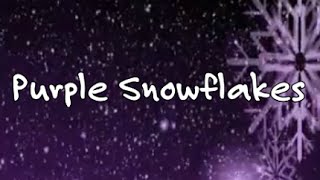 Purple Snowflakes [upl. by Ennovi]