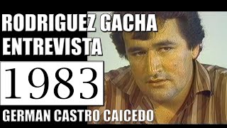 1983 RODRIGUEZ GACHA ALIAS MEXICANO ENTREVISTA GERMAN CASTRO CAICEDO [upl. by Ateerys]