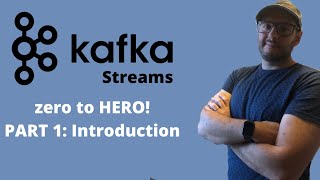 Kafka Streams Zero to Hero  Introduction [upl. by Lali635]