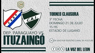 Dep Paraguayo vs ITUZAINGÓ EN VIVO  3° FECHA Primera C Torneo Clausura 2024 [upl. by Idnar]