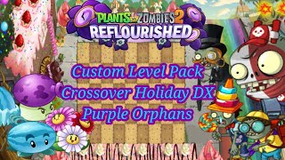 PvZ 2 Reflourished  Crossover Holiday DX  Purple Orphans [upl. by Margarethe44]