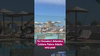 Tui Sensatori Atlantica Caldera Palace Crete Adults Only Pool Area [upl. by Yrrac645]