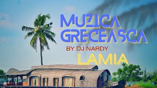 DJ NARDY  MUZICA GRECEASCA  LAMIA [upl. by Malin]