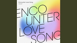 Encounter Love Song [upl. by Debbie]