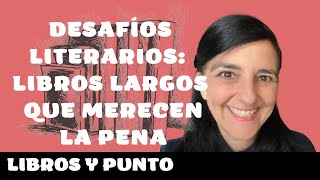 DESAFÍO LITERARIOS LIBROS LARGOS QUE MERECEN LA PENA [upl. by Ettedanreb769]