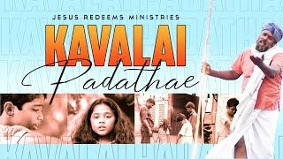 Kavalai Padathae  Jesus Redeems Song [upl. by Felizio]