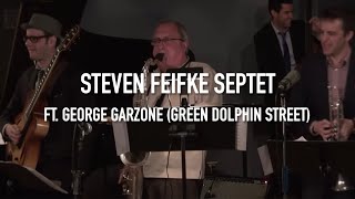 Steven Feifke Septet  Green Dolphin Street featuring George Garzone [upl. by Milon]